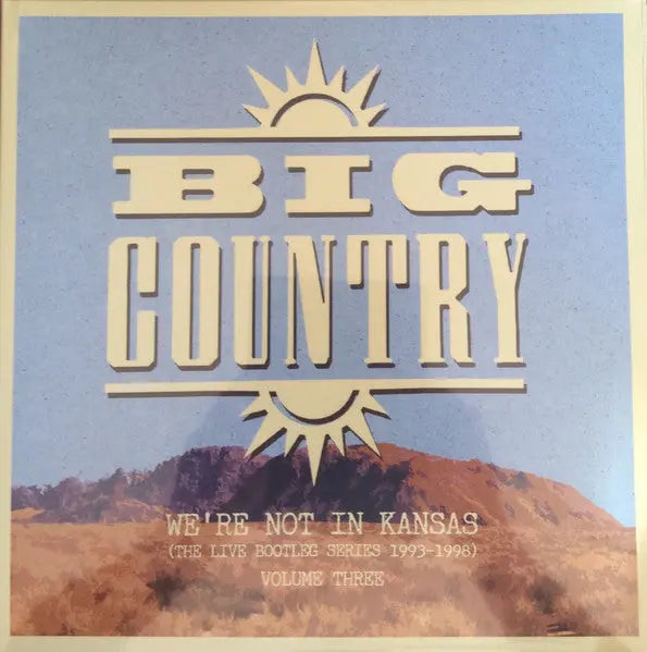 Big Country - We're Not In Kansas (The Live Bootleg Series 1993-1998) Volume Three Best Coast Music