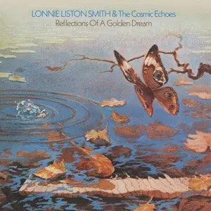 Lonnie Liston Smith And The Cosmic Echoes - Reflections Of A Golden Dream Best Coast Music