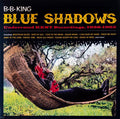 B.B. King - Blue Shadows - Underrated KENT Recordings, 1958-1962 Best Coast Music