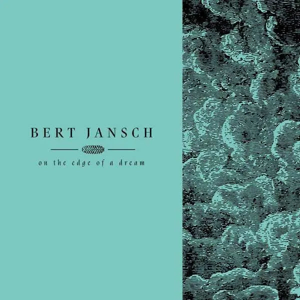 Bert Jansch - On The Edge Of A Dream Best Coast Music