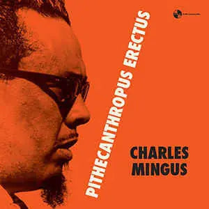 Charles Mingus - Pithecanthropus Erectus Best Coast Music