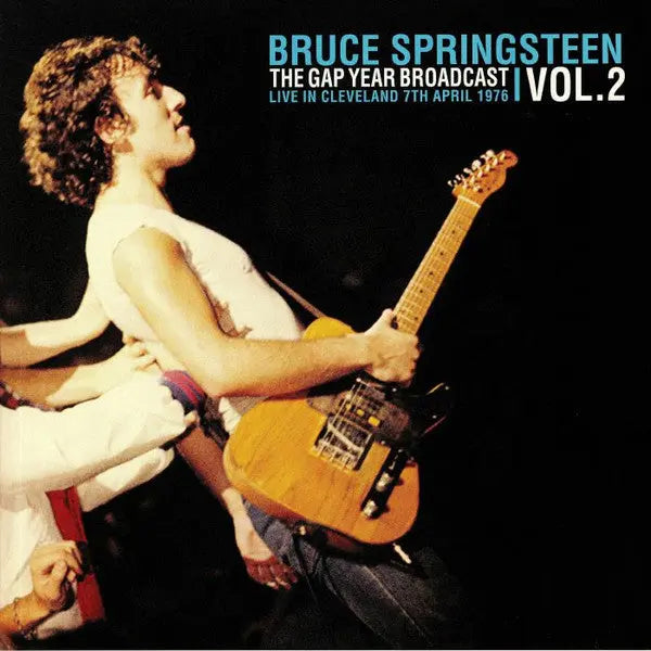 Bruce Springsteen - The Gap Year Broadcast Vol 2: Live In Cleveland 7th April 1976 Best Coast Music